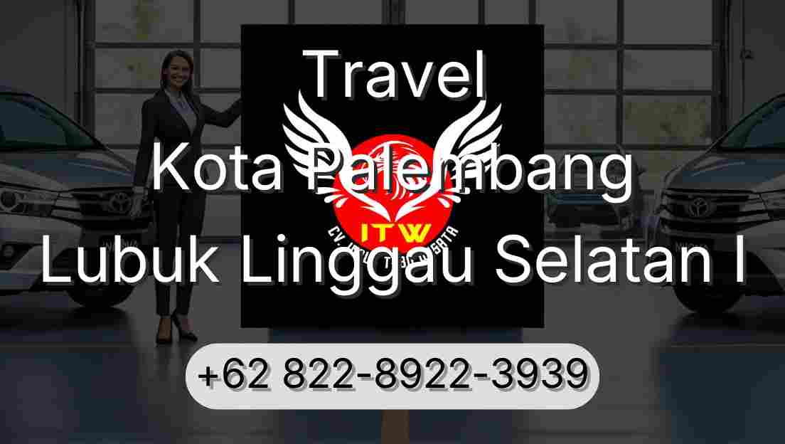 Travel Kota Palembang Lubuk Linggau Selatan I