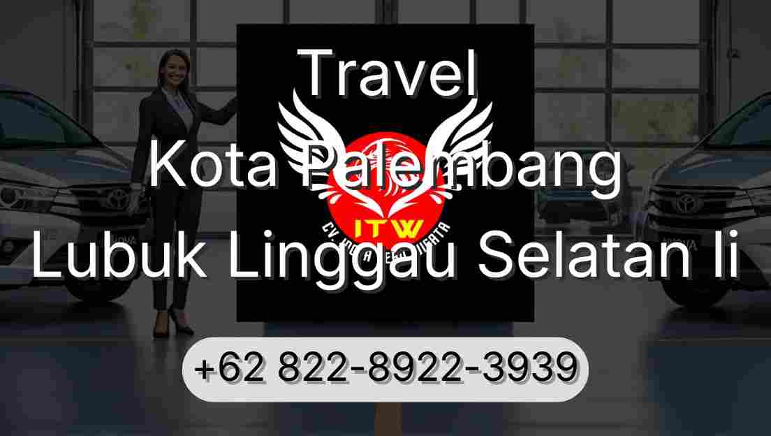 Travel Kota Palembang Lubuk Linggau Selatan Ii