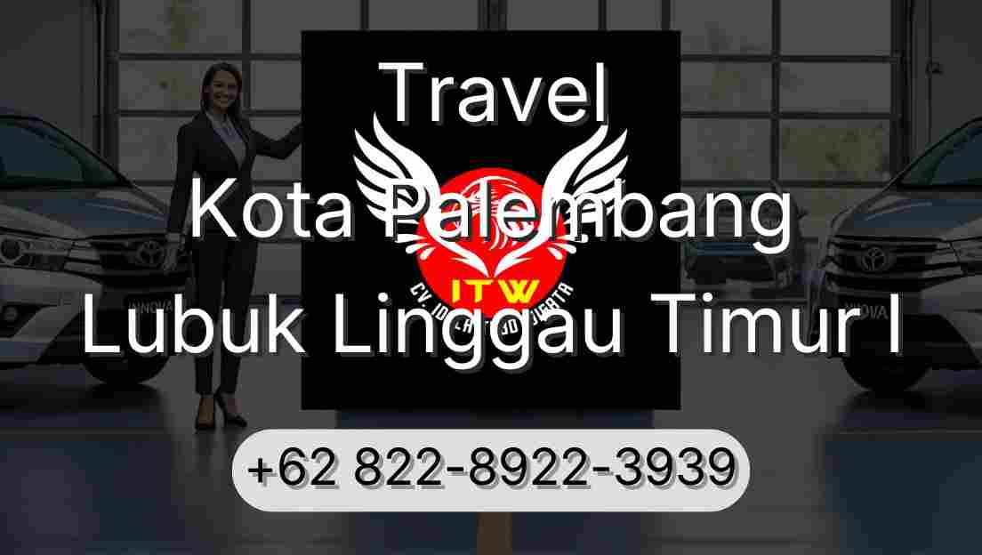 Travel Kota Palembang Lubuk Linggau Timur I