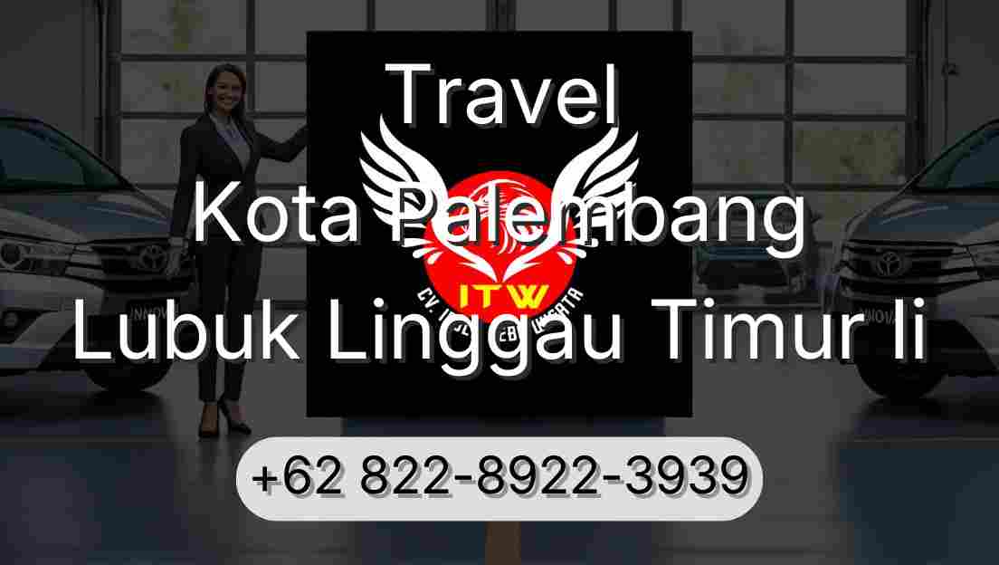 Travel Kota Palembang Lubuk Linggau Timur Ii