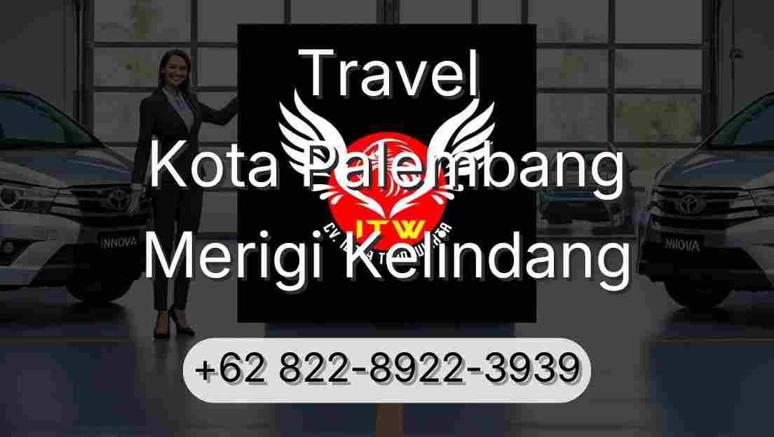 Travel Kota Palembang Merigi Kelindang