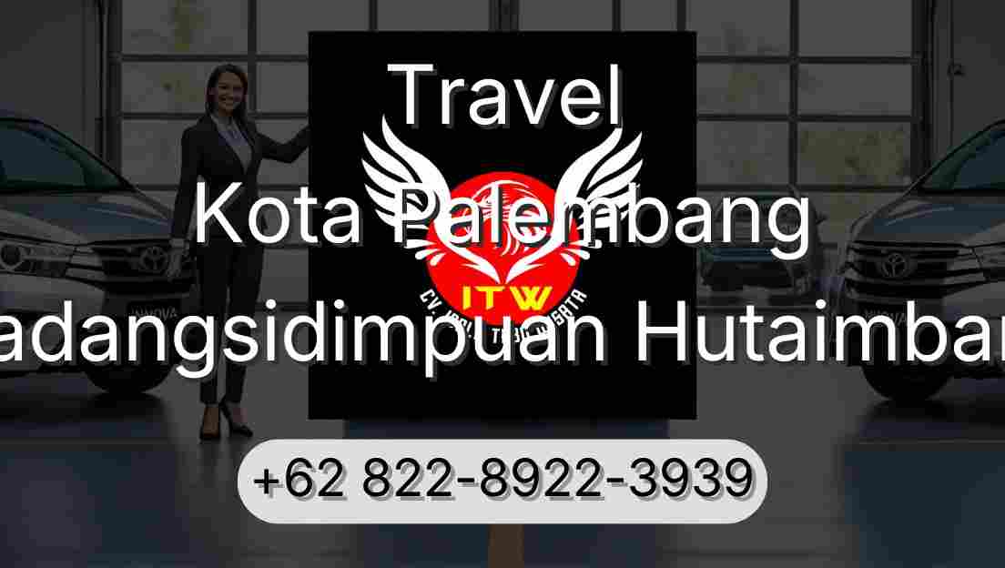 Travel Kota Palembang Padangsidimpuan Hutaimbaru