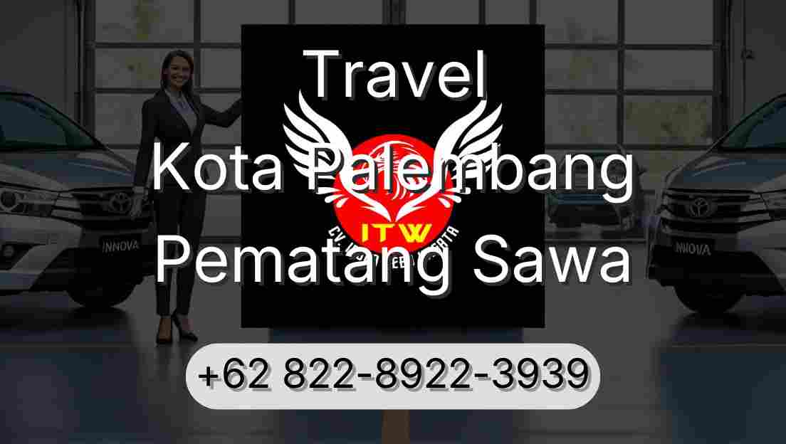 Travel Kota Palembang Pematang Sawa