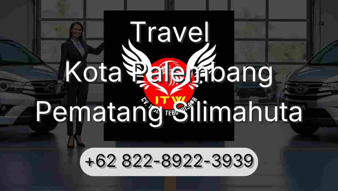 Travel Kota Palembang Pematang Silimahuta