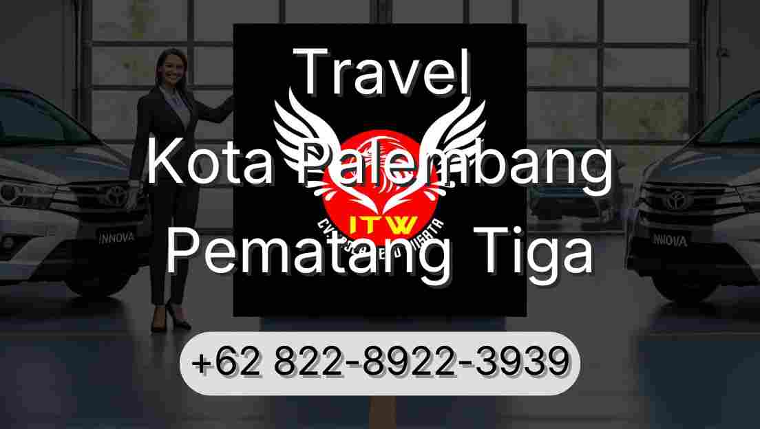Travel Kota Palembang Pematang Tiga