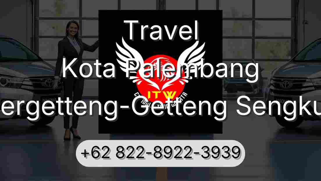 Travel Kota Palembang Pergetteng-Getteng Sengkut