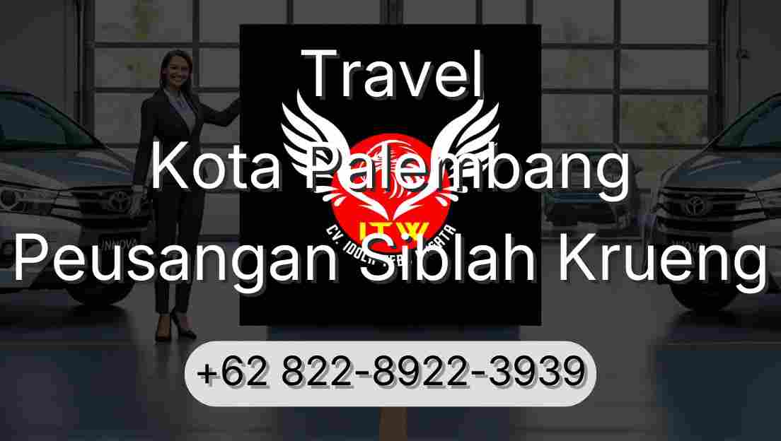 Travel Kota Palembang Peusangan Siblah Krueng