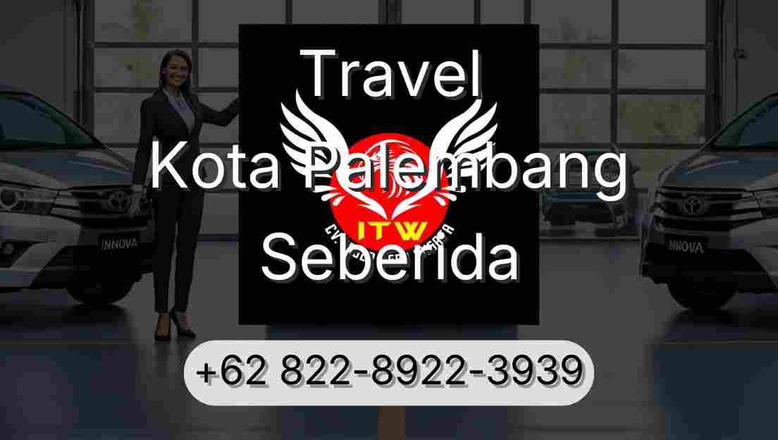 Travel Kota Palembang Seberida