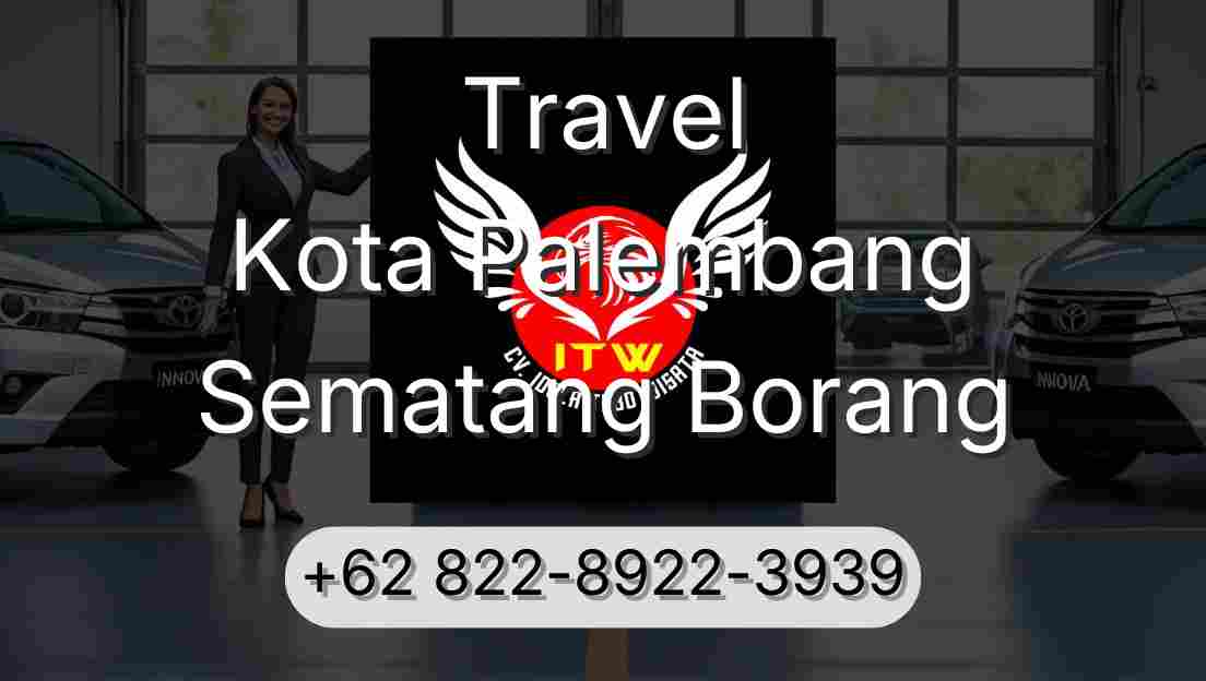 Travel Kota Palembang Sematang Borang