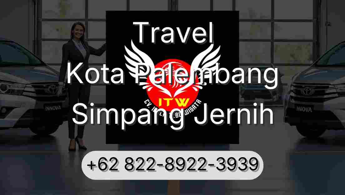 Travel Kota Palembang Simpang Jernih