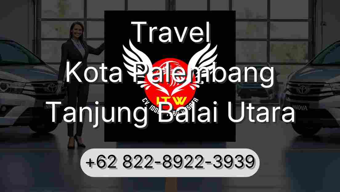 Travel Kota Palembang Tanjung Balai Utara