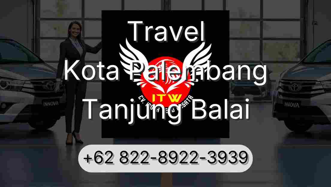 Travel Kota Palembang Tanjung Balai