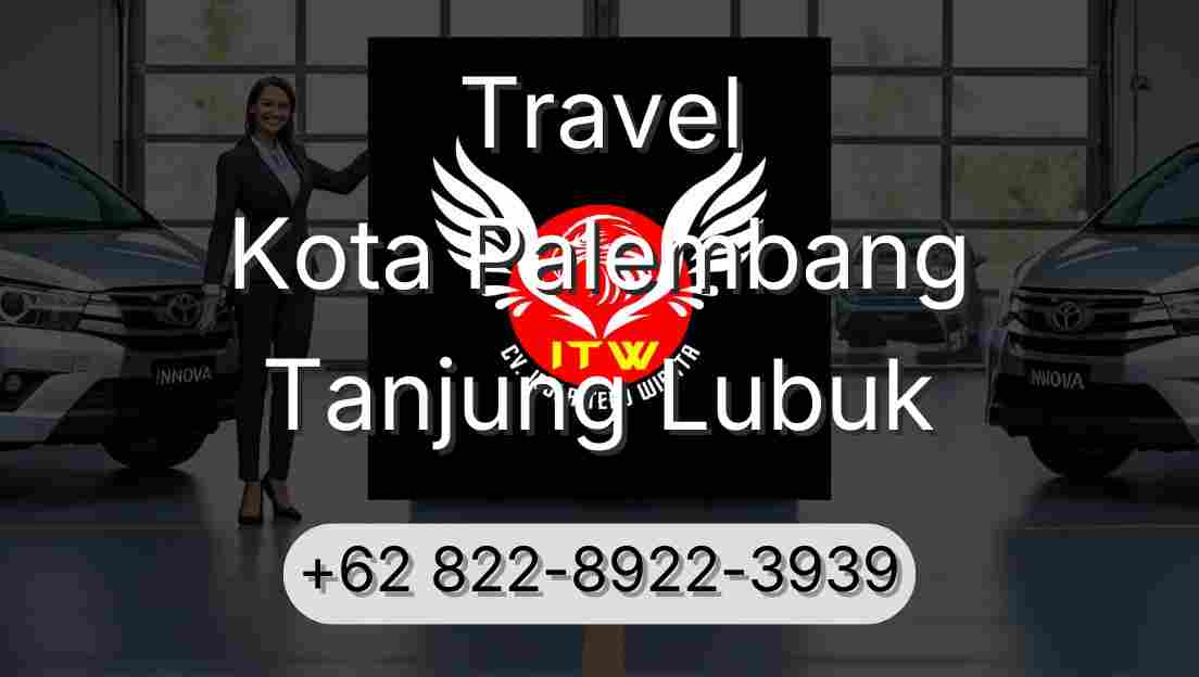 Travel Kota Palembang Tanjung Lubuk