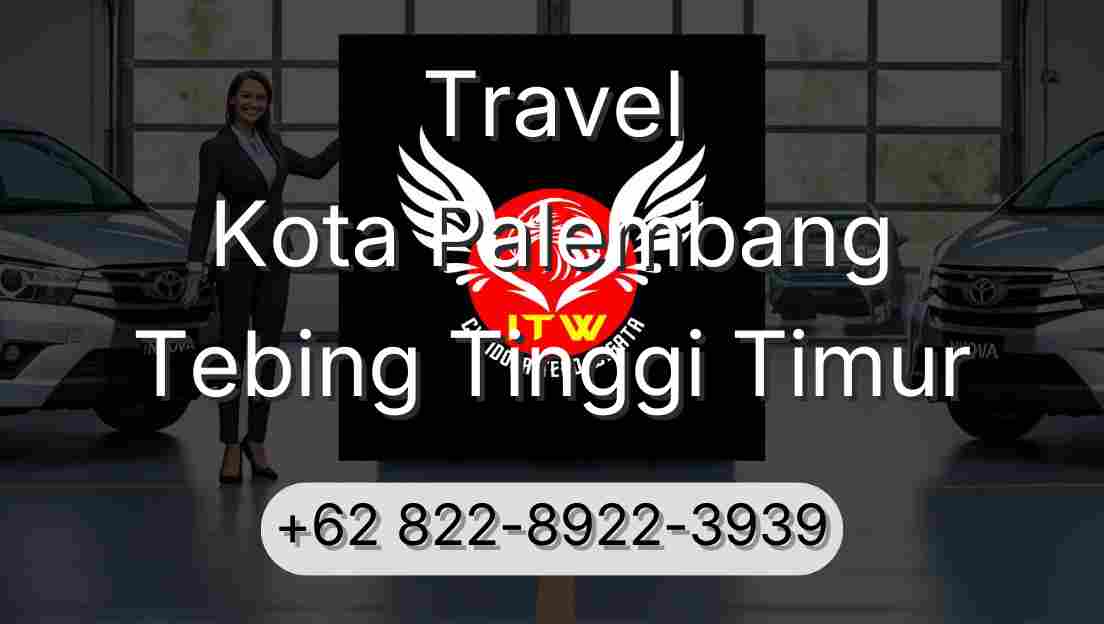 Travel Kota Palembang Tebing Tinggi Timur