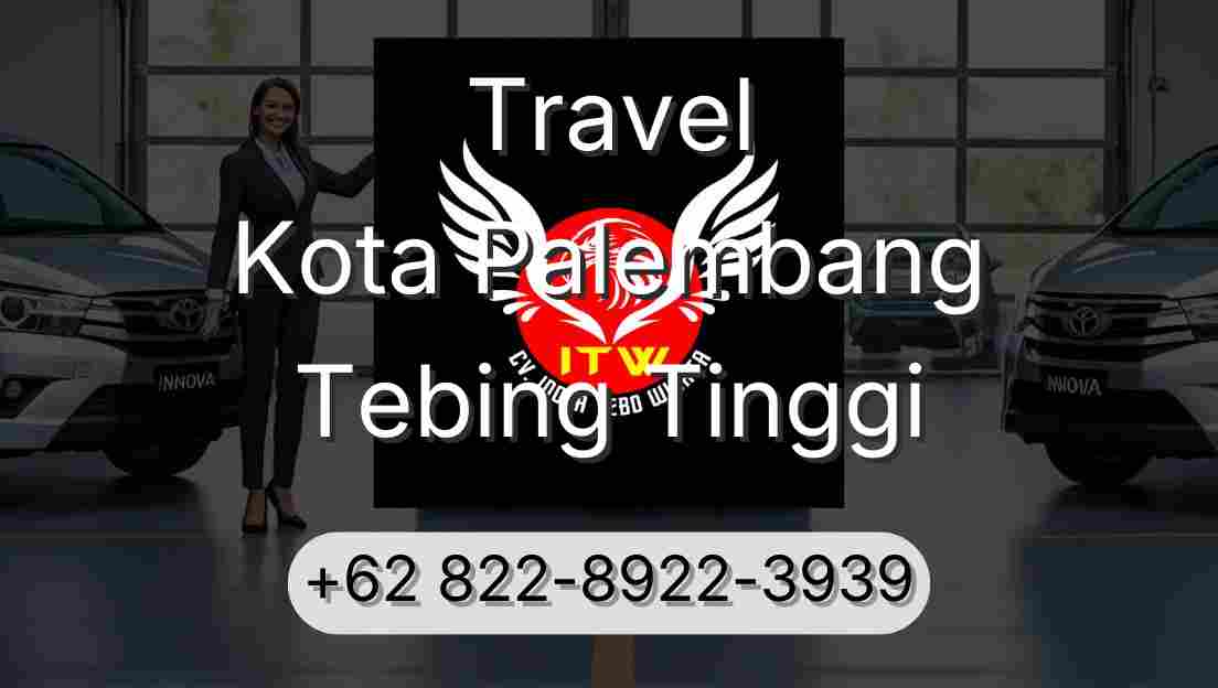 Travel Kota Palembang Tebing Tinggi