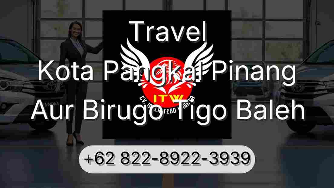 Travel Kota Pangkal Pinang Aur Birugo Tigo Baleh