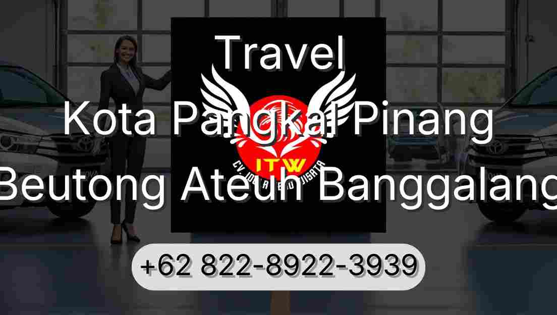 Travel Kota Pangkal Pinang Beutong Ateuh Banggalang