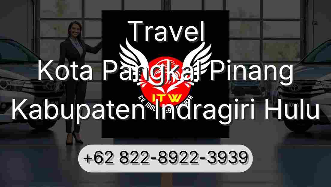 Travel Kota Pangkal Pinang Kabupaten Indragiri Hulu