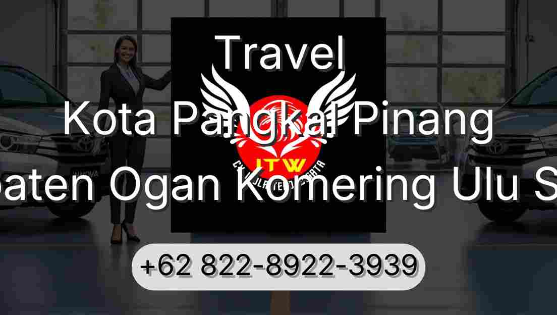 Travel Kota Pangkal Pinang Kabupaten Ogan Komering Ulu Selatan