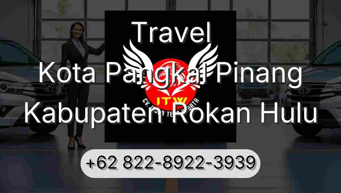 Travel Kota Pangkal Pinang Kabupaten Rokan Hulu