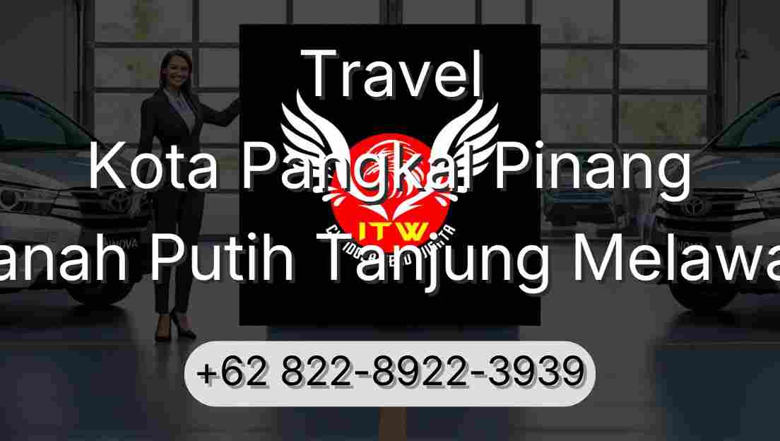 Travel Kota Pangkal Pinang Tanah Putih Tanjung Melawan