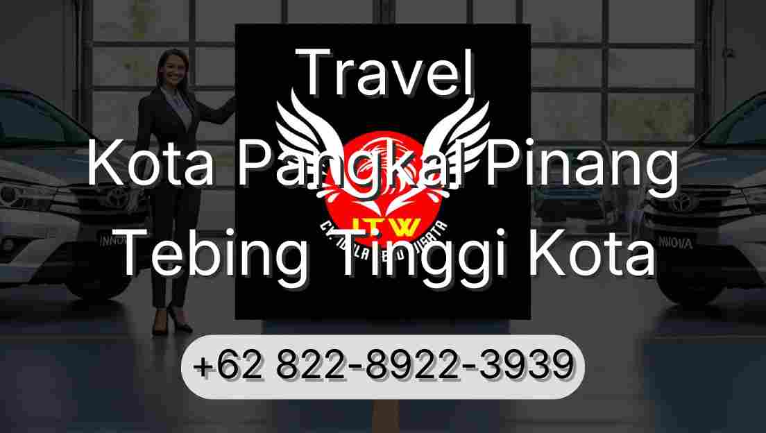 Travel Kota Pangkal Pinang Tebing Tinggi Kota