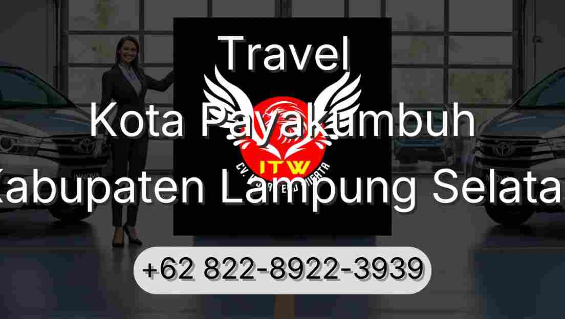 Travel Kota Payakumbuh Kabupaten Lampung Selatan