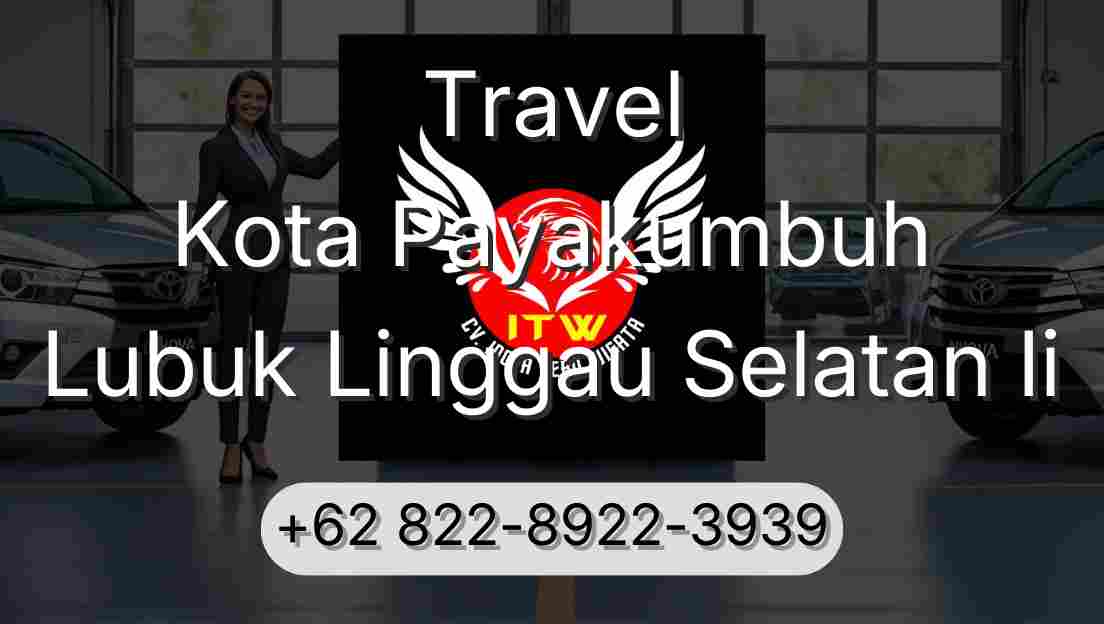 Travel Kota Payakumbuh Lubuk Linggau Selatan Ii
