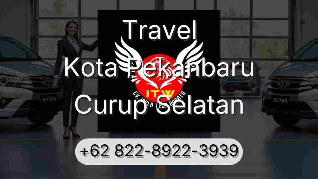 Travel Kota Pekanbaru Curup Selatan