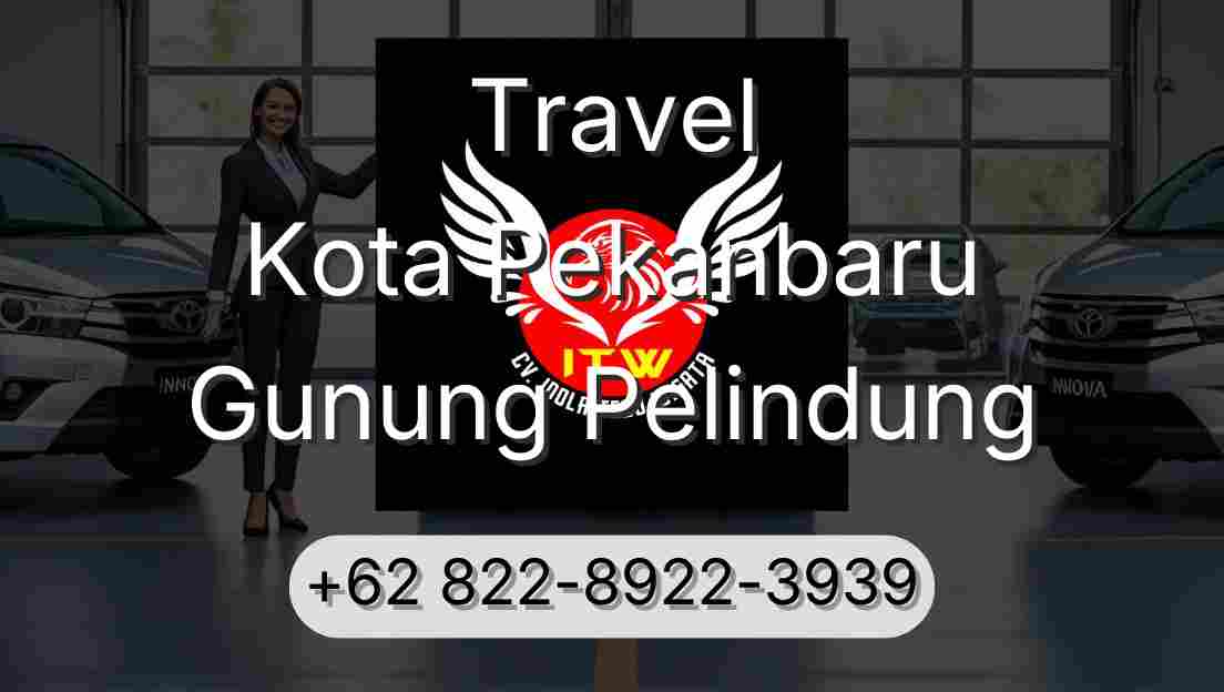 Travel Kota Pekanbaru Gunung Pelindung