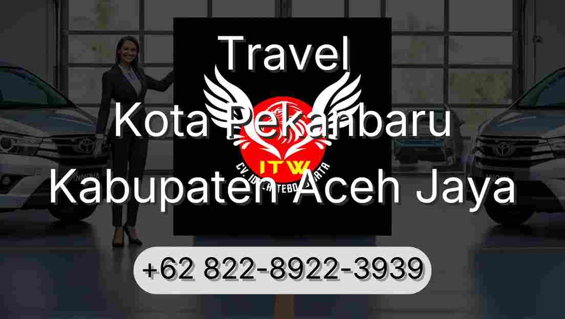 Travel Kota Pekanbaru Kabupaten Aceh Jaya