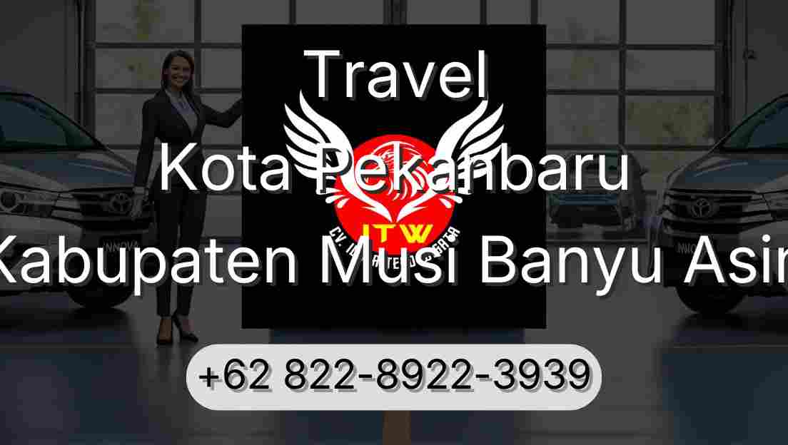Travel Kota Pekanbaru Kabupaten Musi Banyu Asin