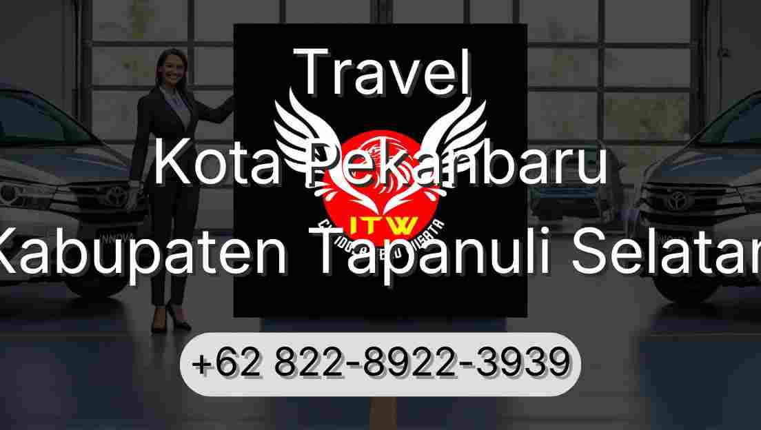 Travel Kota Pekanbaru Kabupaten Tapanuli Selatan