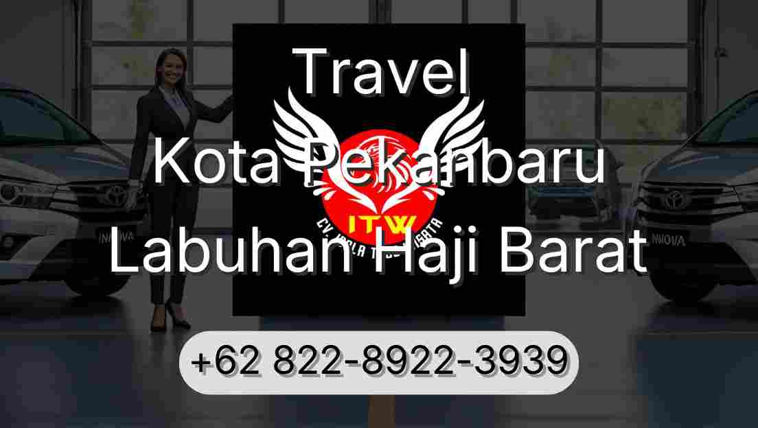 Travel Kota Pekanbaru Labuhan Haji Barat