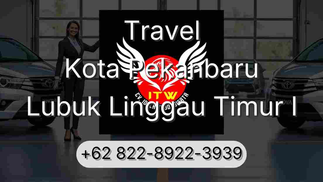 Travel Kota Pekanbaru Lubuk Linggau Timur I