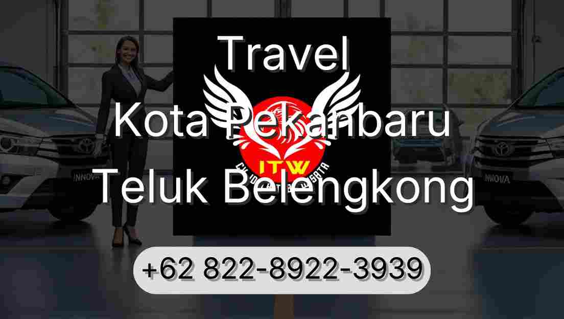 Travel Kota Pekanbaru Teluk Belengkong