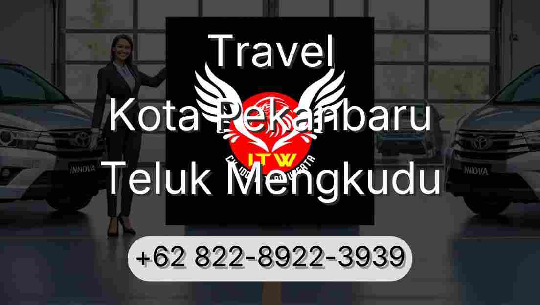 Travel Kota Pekanbaru Teluk Mengkudu