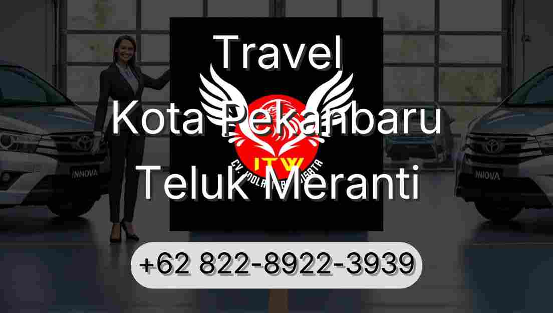 Travel Kota Pekanbaru Teluk Meranti