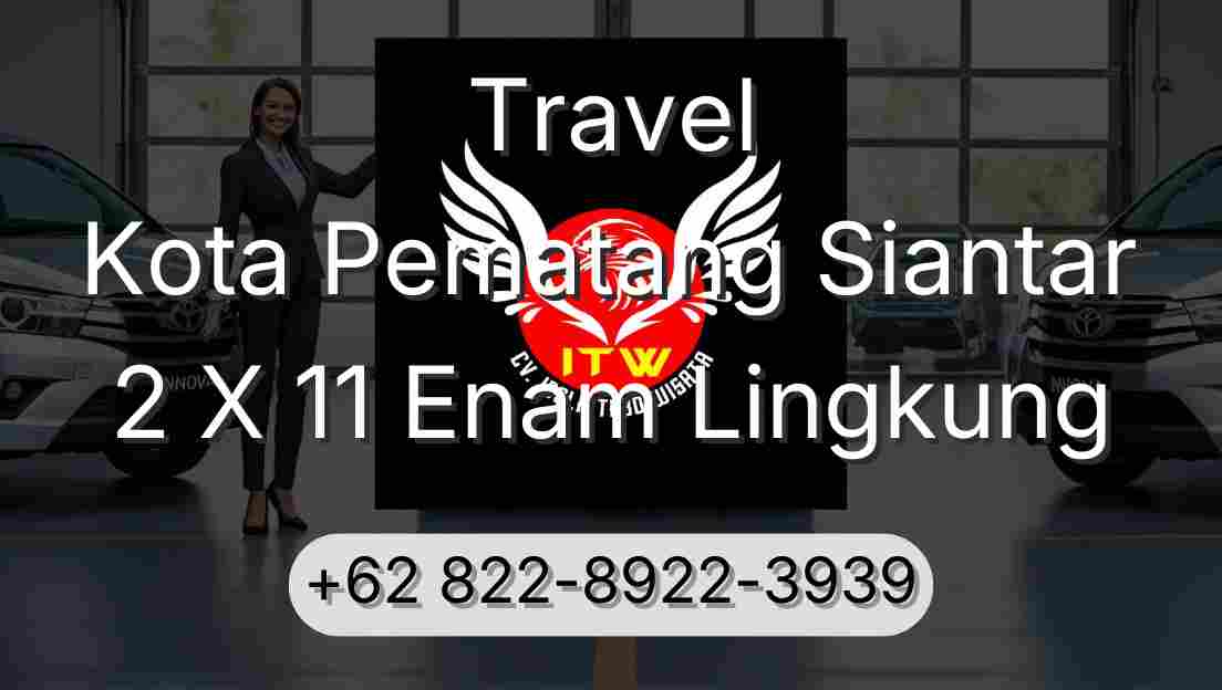 Travel Kota Pematang Siantar 2 X 11 Enam Lingkung