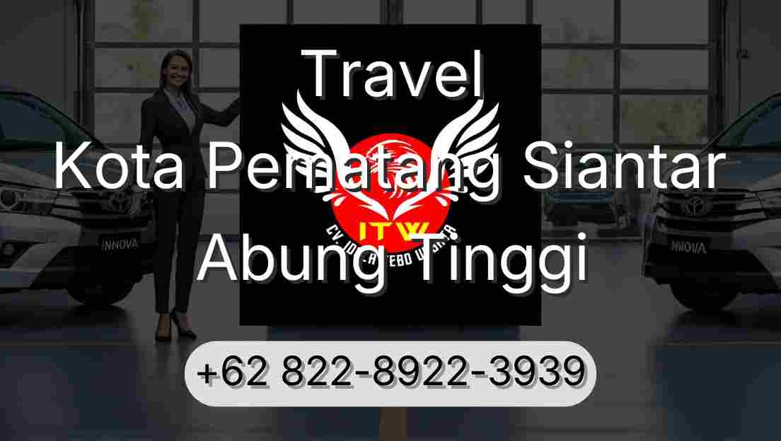 Travel Kota Pematang Siantar Abung Tinggi