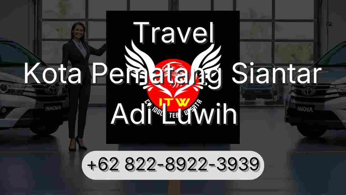 Travel Kota Pematang Siantar Adi Luwih