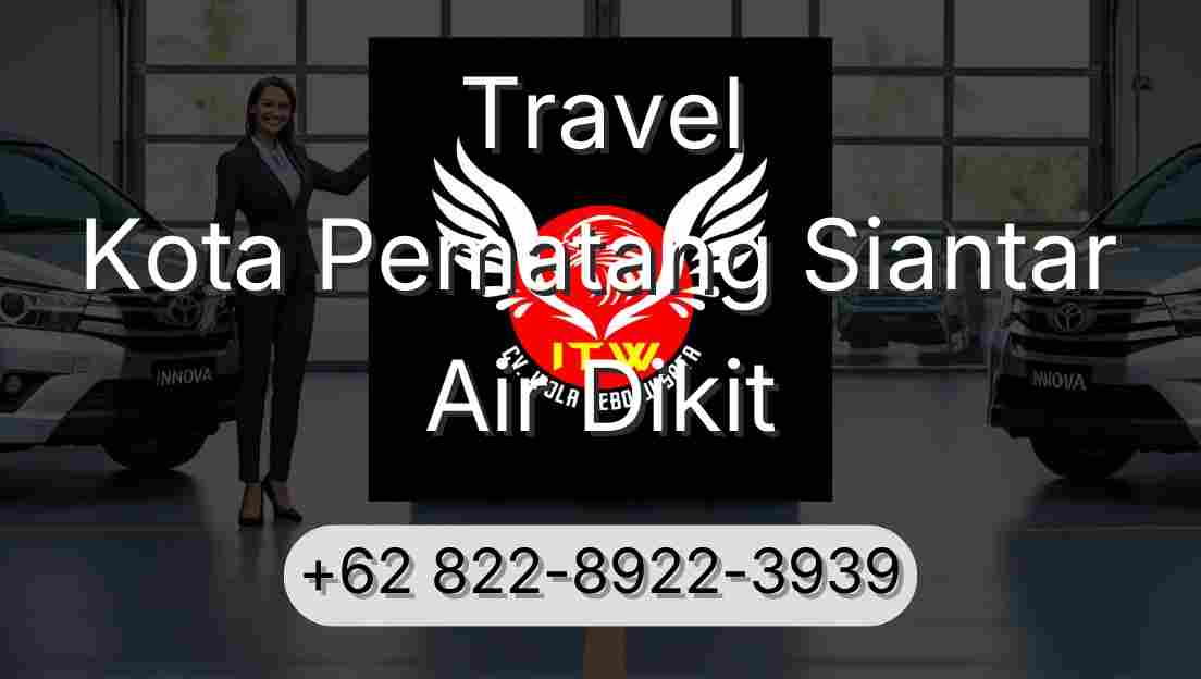 Travel Kota Pematang Siantar Air Dikit