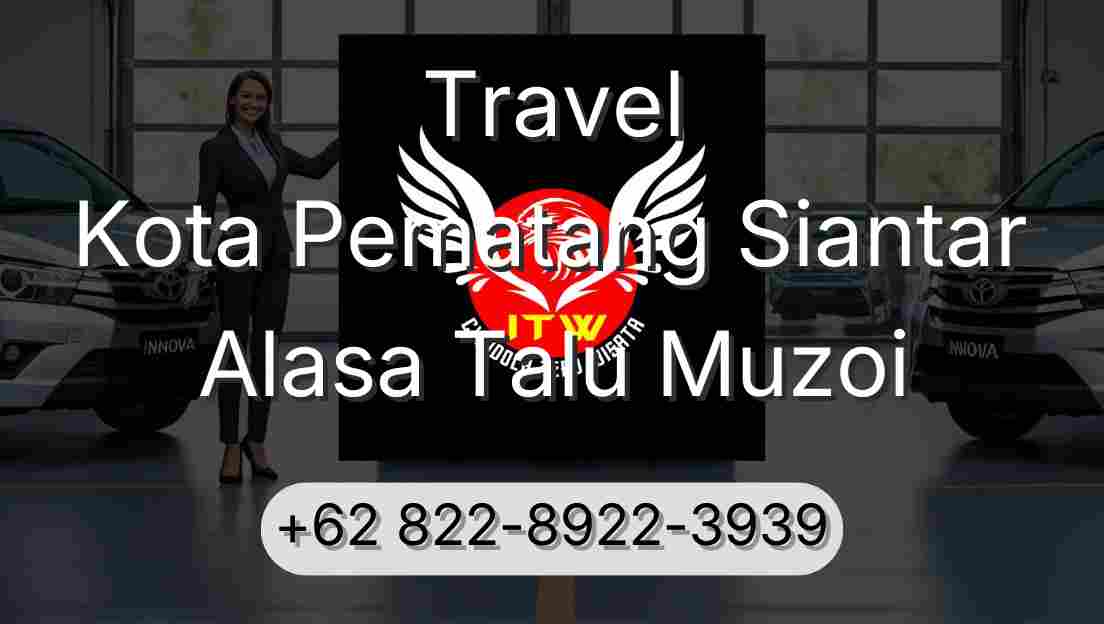 Travel Kota Pematang Siantar Alasa Talu Muzoi