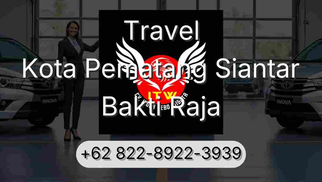 Travel Kota Pematang Siantar Bakti Raja