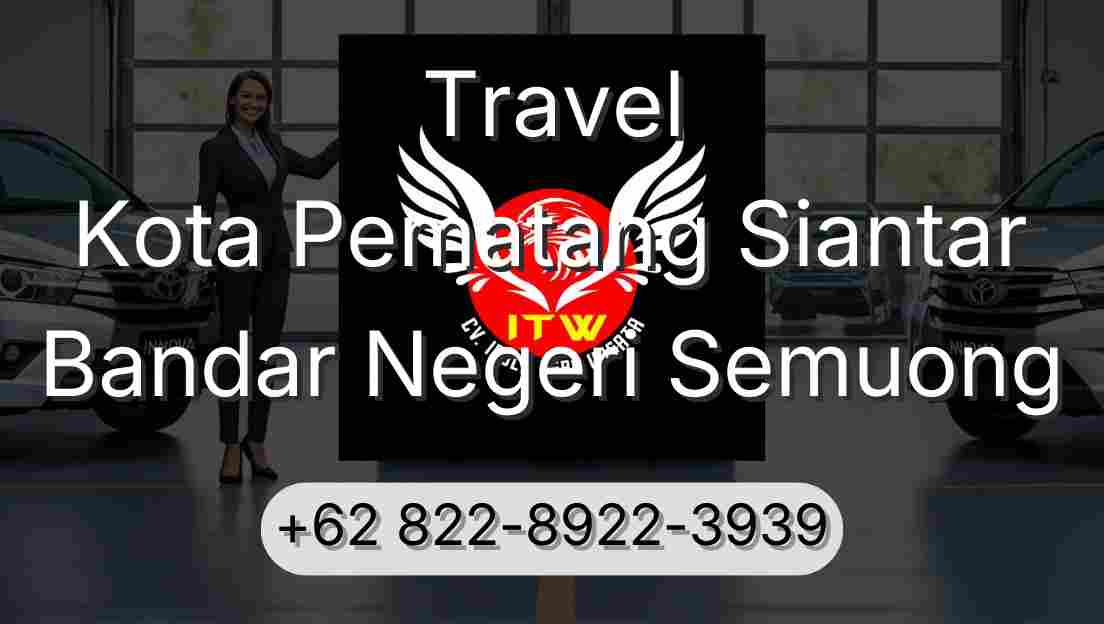 Travel Kota Pematang Siantar Bandar Negeri Semuong