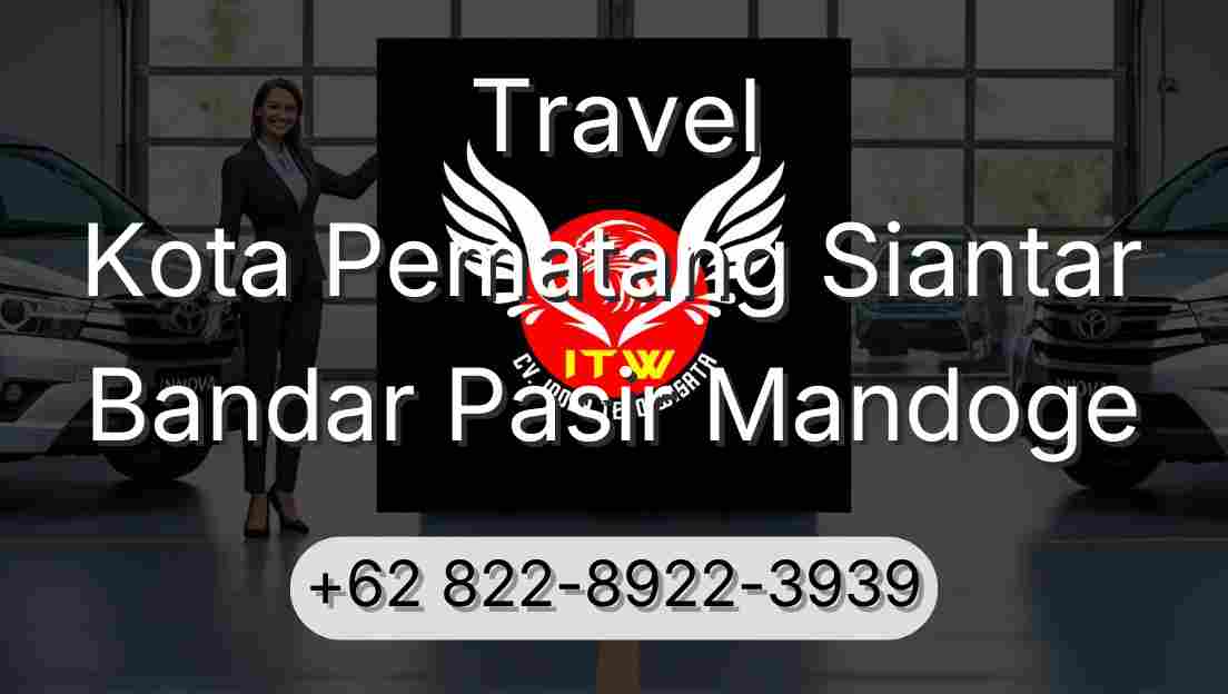 Travel Kota Pematang Siantar Bandar Pasir Mandoge