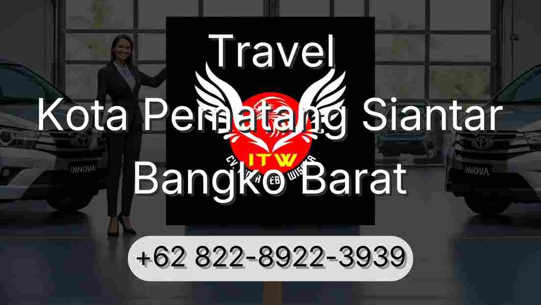Travel Kota Pematang Siantar Bangko Barat