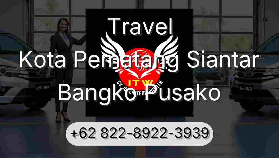 Travel Kota Pematang Siantar Bangko Pusako