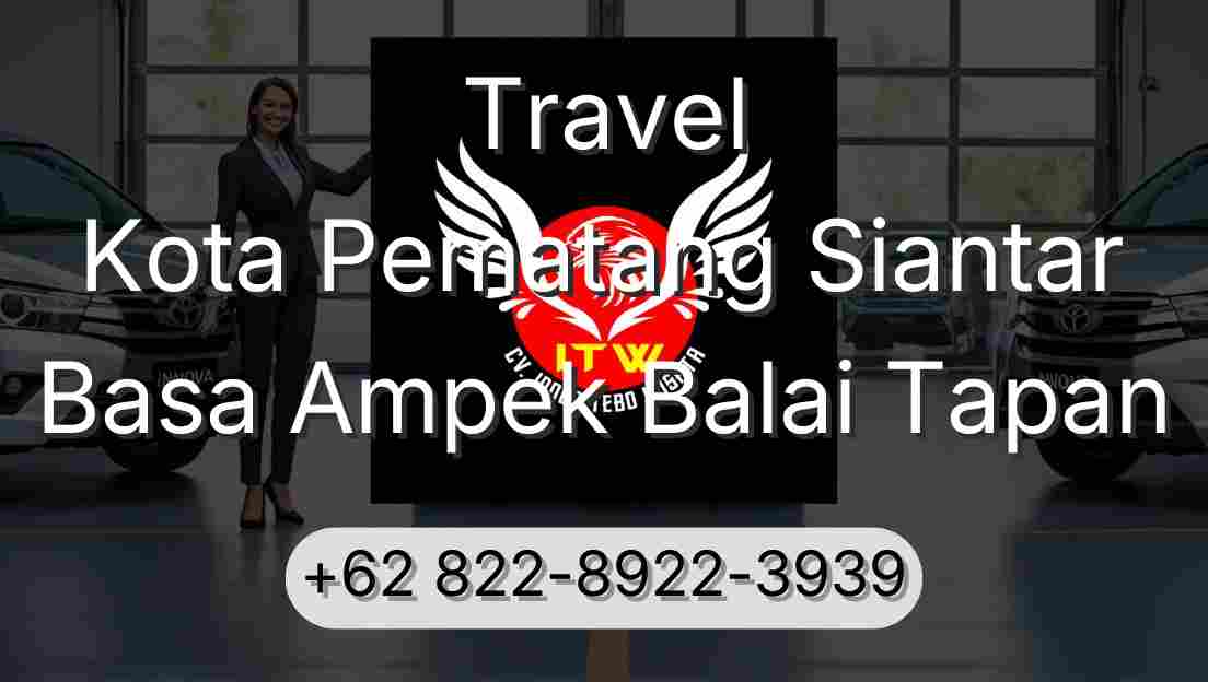 Travel Kota Pematang Siantar Basa Ampek Balai Tapan