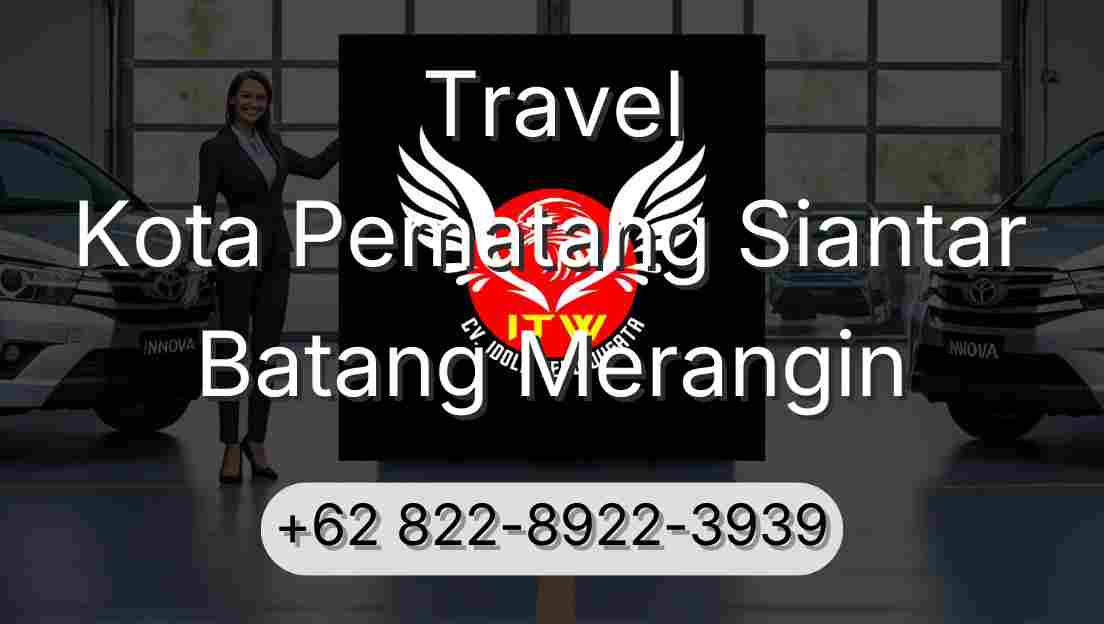 Travel Kota Pematang Siantar Batang Merangin